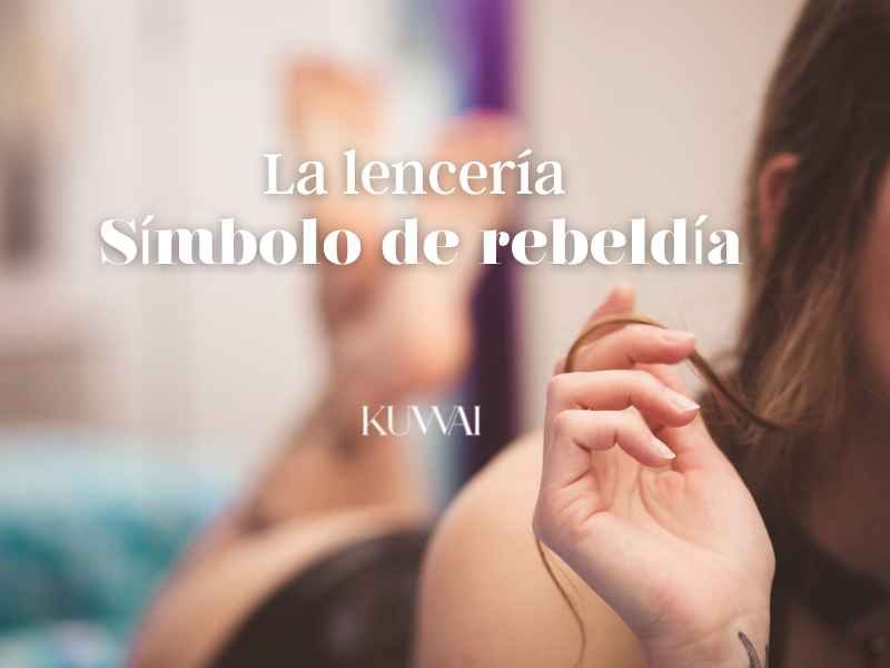 La lencería simbolo de rebeldia